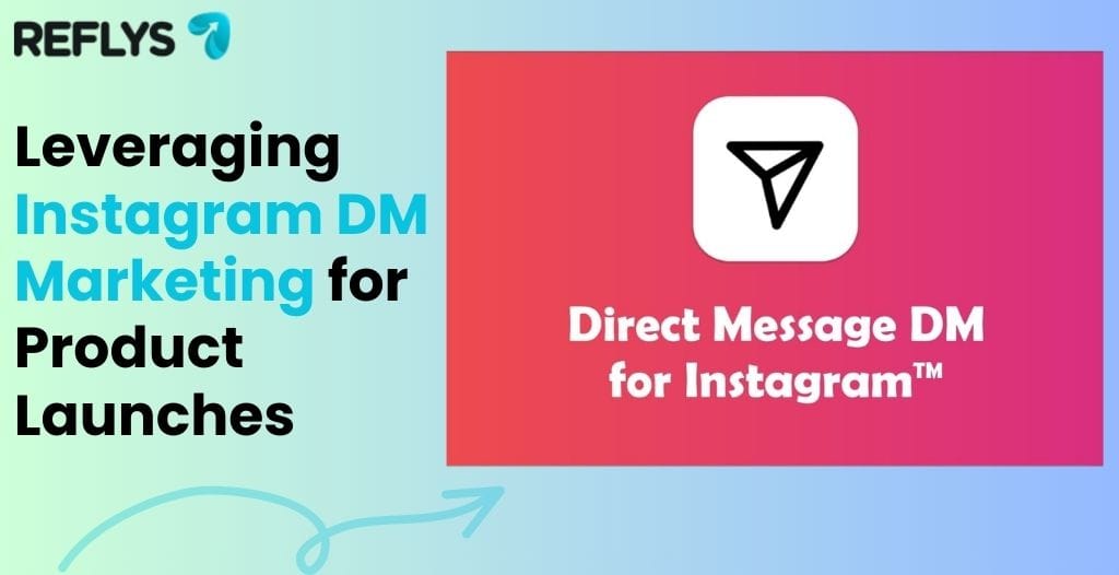 Leveraging Instagram DM Marketing for Product Launches