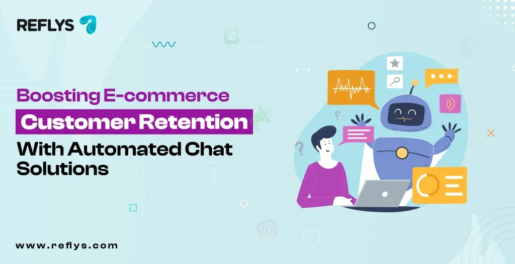 Boosting E-commerce Customer Retention with Automated Chat Solutions